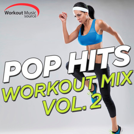 Workout Music Source - Pop Hits Workout Mix Vol. 2 (60 Min Non-Stop Mix for Fitness & Workout 130 BPM)