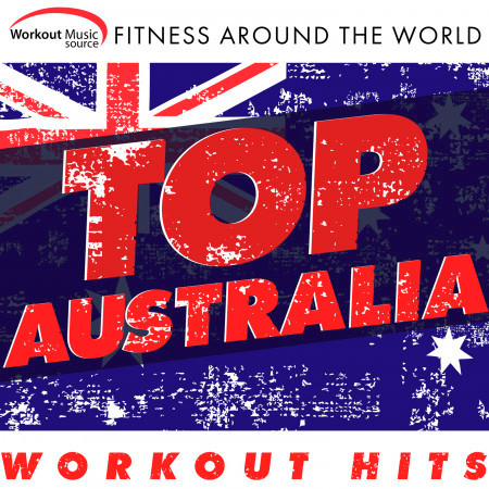 Workout Music Source - Top Australia Workout Hits Fitness Around the World (60 Min Non-Stop Mix 32 Count (130-145 BPM) )