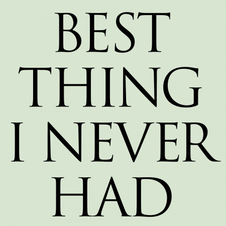 Best Thing I Never Had - Single