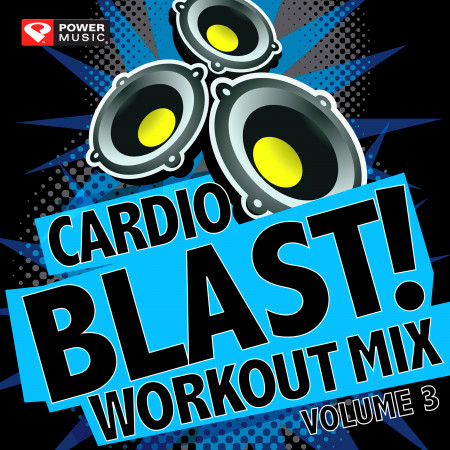 Cardio Blast! Workout Mix Vol. 3 (60 Min Non-Stop Workout Mix 140-152 BPM)