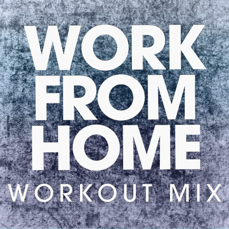Work from Home (Extended Workout Mix)