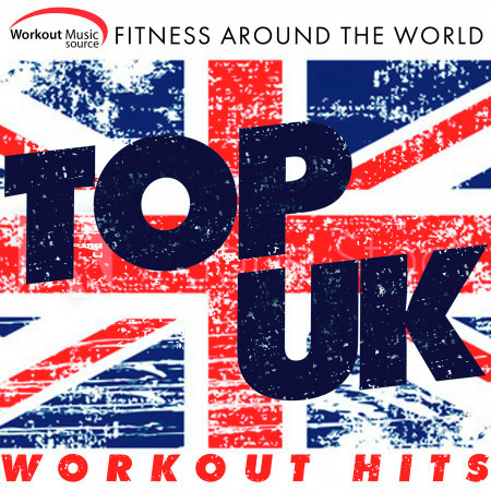 Workout Music Source - Top Uk Workout Hits Fitness Around the World (60 Min Non-Stop Mix 130 BPM)