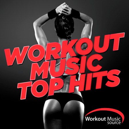 Workout Music Source - Workout Music Top Hits 2015