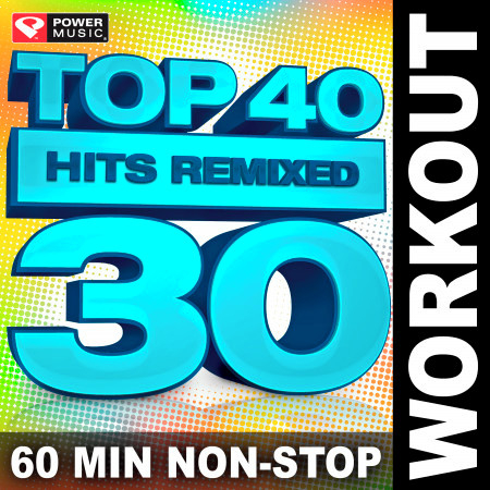 Top 40 Hits Remixed, Vol. 30