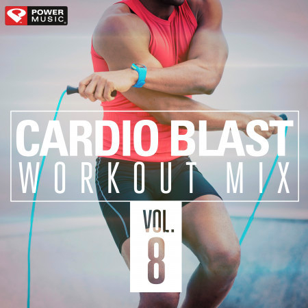 Cardio Blast, Vol. 8 (60 Min Non-Stop Workout Mix 140-160 BPM)