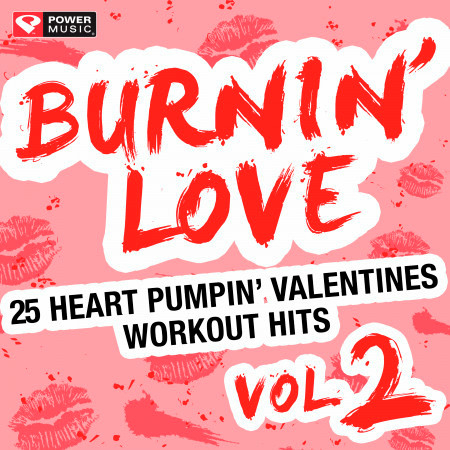 Burnin' Love - 25 Heart Pumpin' Valentines Workout Hits, Vol. 2 (Unmixed Workout Music Ideal for Gym, Jogging, Running, Cycling, Cardio and Fitness)