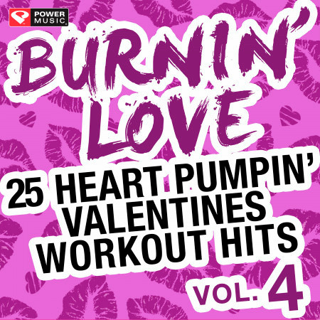 Burnin' Love - 25 Heart Pumpin' Valentines Workout Hits Vol. 4 (Unmixed Workout Music Ideal for Gym, Jogging, Running, Cycling, Cardio and Fitness)