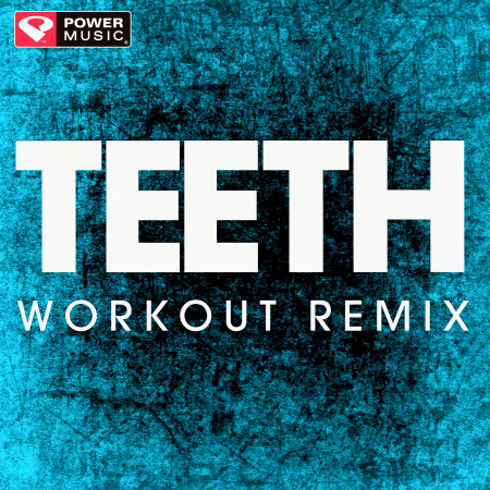 Teeth (Workout Remix)