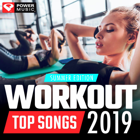 Workout Top Songs 2019 - Summer Edition (Gym, Running, Cycling, Cardio, And Fitness)
