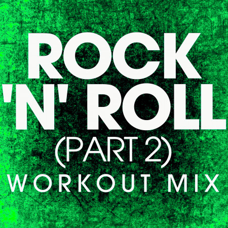 Rock 'N' Roll (Part 2) (Workout Remix)