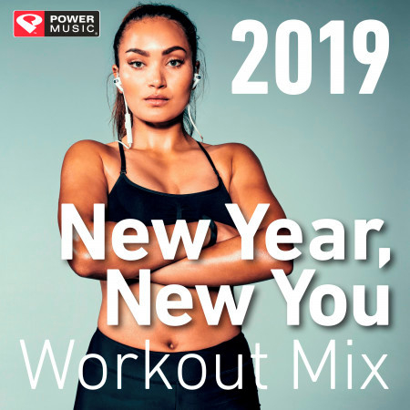 New Year, New You: Workout Mix 2019 (Non-Stop Workout Mix 130 BPM)