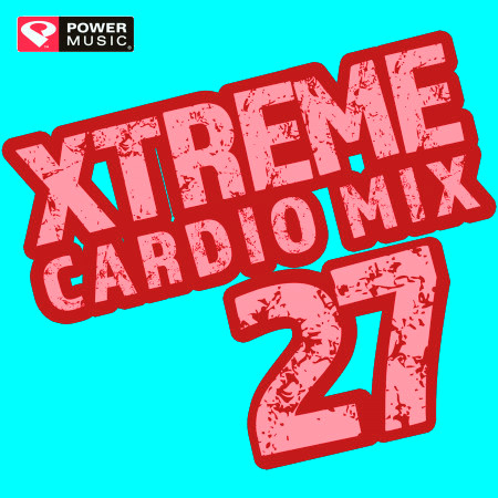 Xtreme Cardio Mix 27 (Non-Stop Workout Mix)