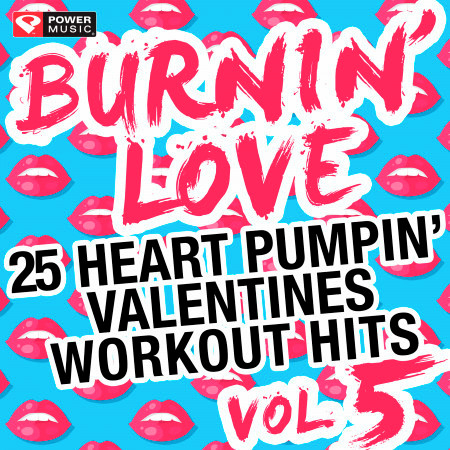 Burnin' Love - 25 Heart Pumpin' Valentines Workout Hits Vol. 5 (non-Stop Mix Ideal for Gym, Running, Cycling, Cardio and Fitness) 專輯封面