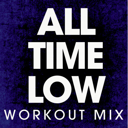 All Time Low (Extended Workout Mix)