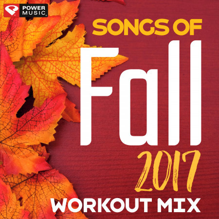 Songs of Fall 2017 (60 Min Non-Stop Workout Mix 135-150 BPM)