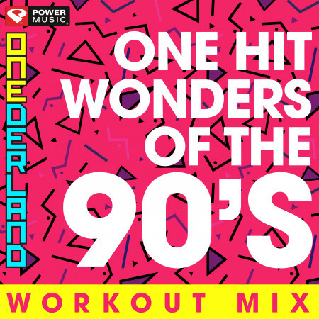 Onederland Workout Mix - One Hit Wonders of the 90's (60 Min Non-Stop Workout Mix 130 BPM)