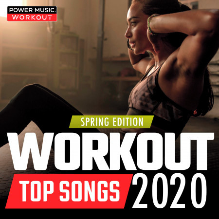 Workout Top Songs 2020 - Spring Edition (32 Count (130-150 BPM) )