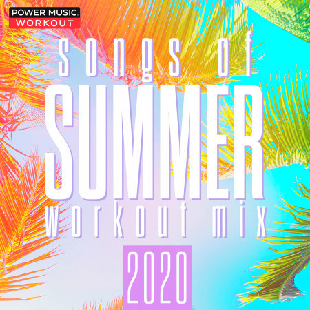 Songs of Summer 2020 (Nonstop Workout Mix 130-152 BPM)