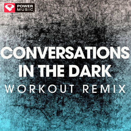 Conversations in the Dark (Workout Remix)