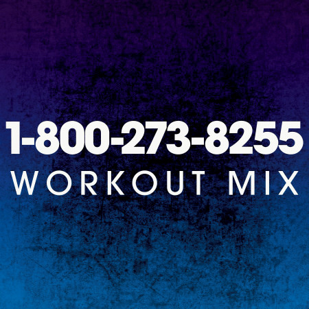 1-800-273-8255 (Workout Mix)