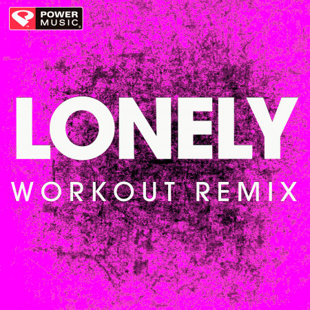 Lonely (Workout Remix)