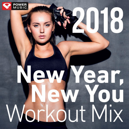 New Year, New You Workout Mix 2018 (60 Min Non-Stop Workout Mix 130 BPM)