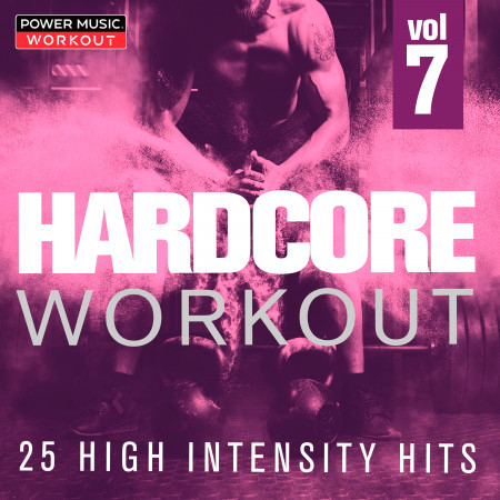 Hardcore Workout Vol. 7 - 25 High Intensity Hits (Gym, Running, Cardio, And Fitness & Workout) 專輯封面