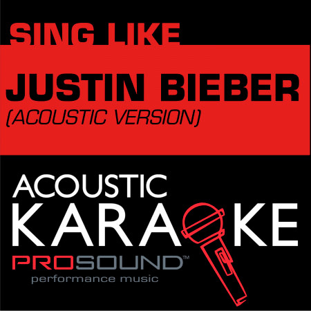 Acoustic Karaoke: Sing Like Justin Bieber