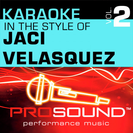 Karaoke - In the Style of Jaci Velasquez, Vol. 2 (Professional Performance Tracks)