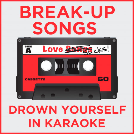 Break Up Songs: Drown Yourself in Karaoke