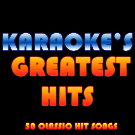 Karaoke's Greatest Hits: 50 Classic Hit Songs