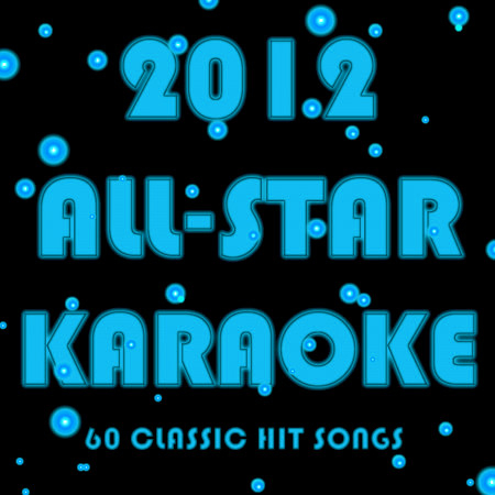 2012 All-Star Karaoke: 60 Classic Hit Songs