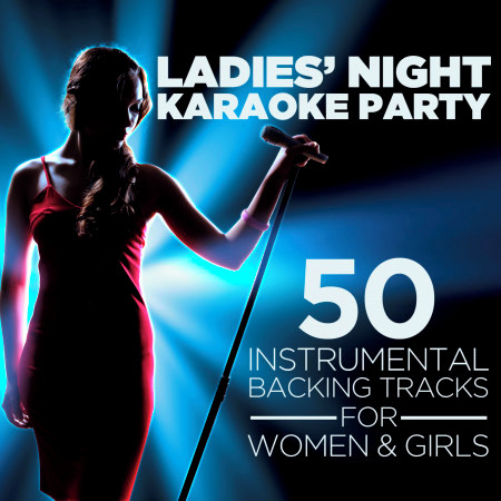 Ladies' Night Karaoke Party: 50 Instrumental Backing Tracks for Women and Girls