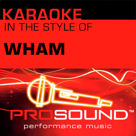 Karaoke - In the Style of Wham - Single (Professional Performance Tracks)