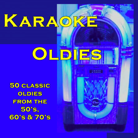 Karaoke Oldies: 50 Classic Oldies from the 50's, 60's & 70's