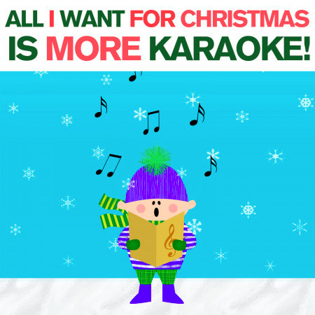 All I Want for Christmas Is More Karaoke - Family Friendly Traditional and Popular Karaoke Tracks to Celebrate the Holidays Including Jingle Bells, Frosty, Away in a Manger, Let It Snow, And More!