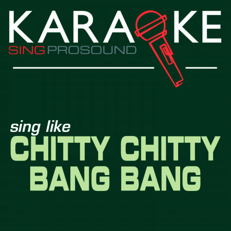 Chitty Chitty Bang Bang (In the Style of Chitty Chitty Bang Bang) [Karaoke Instrumental Version]