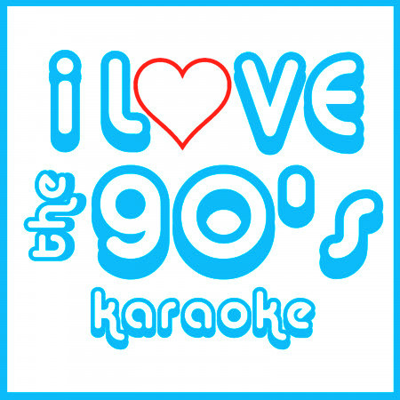 I Love The 90's Karaoke