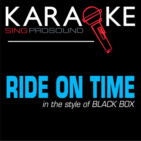 Ride on Time (In the Style of Black Box) [Karaoke Version]