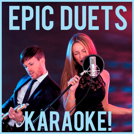 Epic Duets Karaoke: The Best Karaoke Duets and Sing Along Hits of All Time Including Total Eclipse of the Heart, Endless Love, Empire State of Mind, + More!