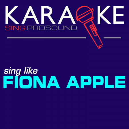 Fast as You Can (In the Style of Fiona Apple) [Karaoke Instrumental Version]