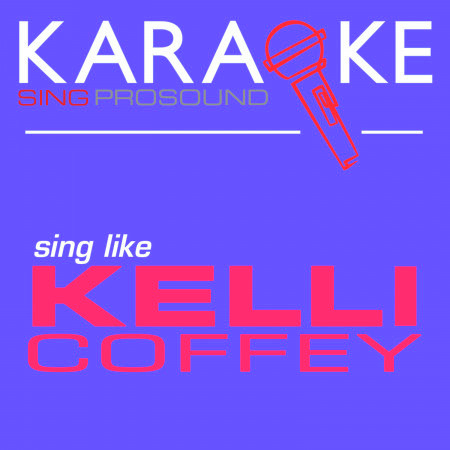 Karaoke in the Style of Kelli Coffey