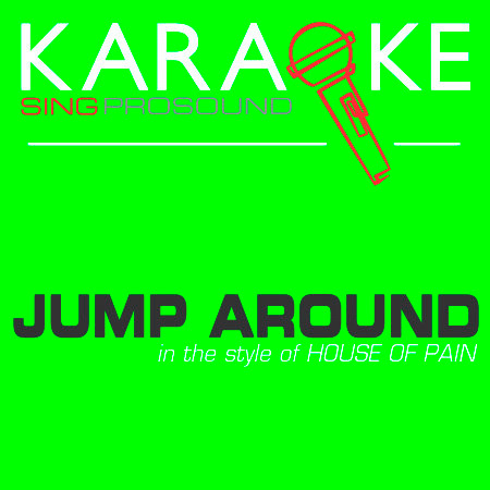 Jump Around (In the Style of House of Pain) [Karaoke Instrumental Version]