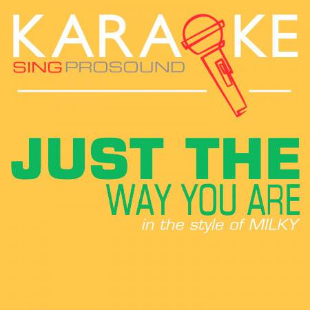 Just the Way You Are (In the Style of Milky) [Karaoke with Background Vocal]