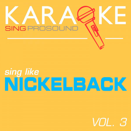 Gotta Be Somebody (In the Style of Nickelback) [Karaoke with Background Vocal]