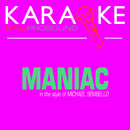 Maniac (In the Style of Michael Sembello) [Karaoke Version]