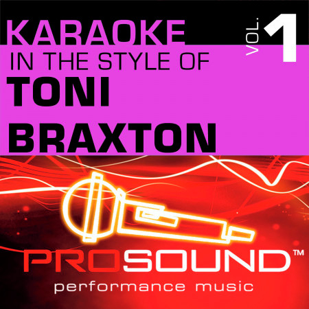 Karaoke - In the Style of Toni Braxton, Vol. 1 (Professional Performance Tracks)
