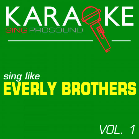 Karaoke in the Style of Everly Brothers, Vol. 1