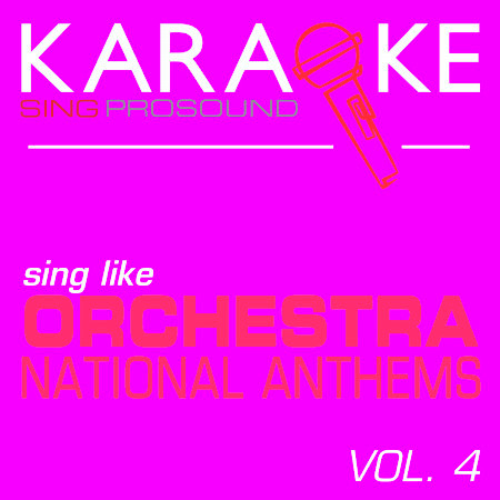 Karaoke in the Style of Orchestra National Anthems, Vol. 4