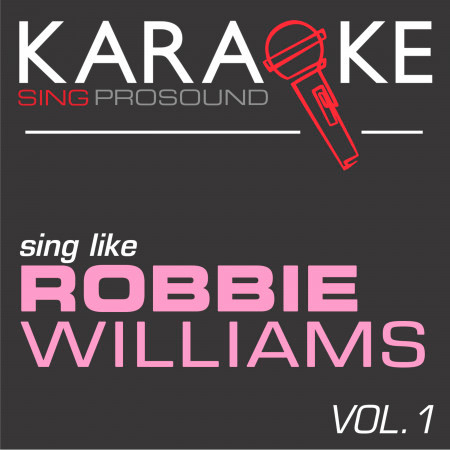 Karaoke in the Style of Robbie Williams, Vol. 1